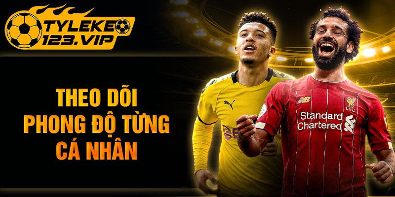 Theo dõi phong độ từng cá nhân