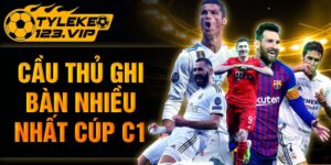 Cầu thủ ghi bàn nhiều nhất cúp C1 - Tỷ Lệ Kèo cập nhật mới