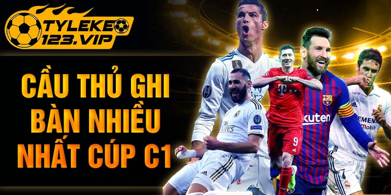 Cầu thủ ghi bàn nhiều nhất cúp C1 - Tỷ Lệ Kèo cập nhật mới