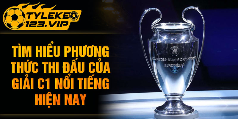 Tìm hiểu phương thức thi đấu của giải C1 nổi tiếng hiện nay