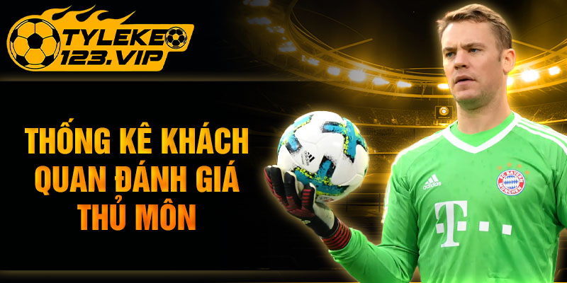 Thống kê khách quan đánh giá thủ môn