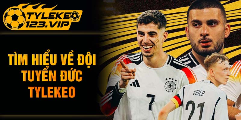 Tìm hiểu về đội tuyển Đức Tỷ lệ kèo