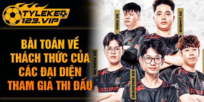 Bài toán về thách thức của các đại diện tham gia thi đấu