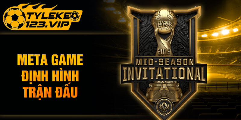 Meta game định hình trận đấu