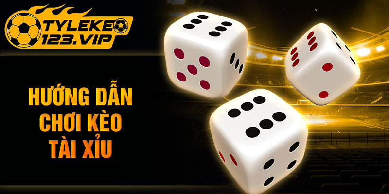 Hướng dẫn cách chơi kèo Tài Xỉu hay từ tỷ lệ kèo