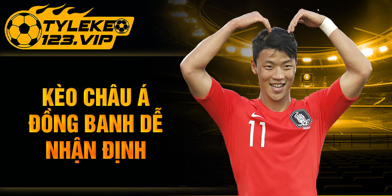 Kèo châu Á đồng banh dễ nhận định
