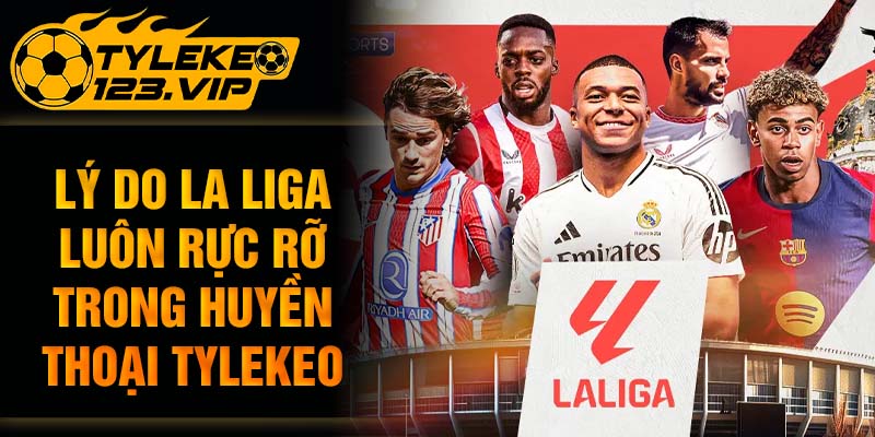 Các CLB la liga nổi bật được biết đến nhất trong