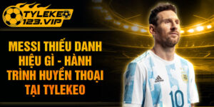 Messi Thiếu Danh Hiệu Gì? Tìm Hiểu Hành Trình Huyền Thoại