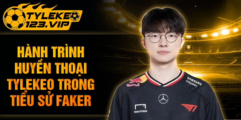 Hành trình huyền thoại trong tiểu sử faker