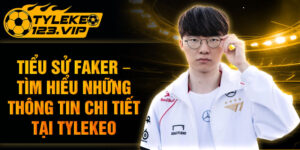 Tiểu Sử Faker – Tìm Hiểu Những Thông Tin Chi Tiết